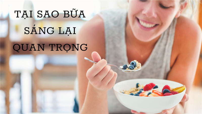 BỮA SÁNG TỐT CHO SỨC KHỎE NHƯ THẾ NÀO? GỢI Ý BỮA SÁNG LÀNH MẠNH