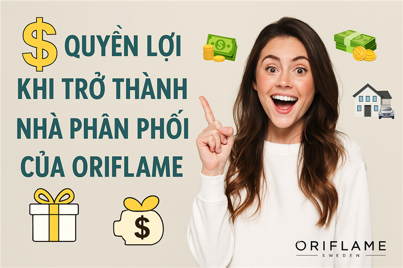QUYỀN LỢI KHI TRỞ THÀNH NHÀ PHÂN PHỐI CỦA ORIFLAME