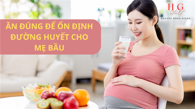 NGUYÊN TẮC DINH DƯỠNG CHO MẸ BẦU BỊ TIỂU ĐƯỜNG THAI KỲ: ĂN ĐÚNG ĐỂ ỔN ĐỊNH ĐƯỜNG HUYẾT