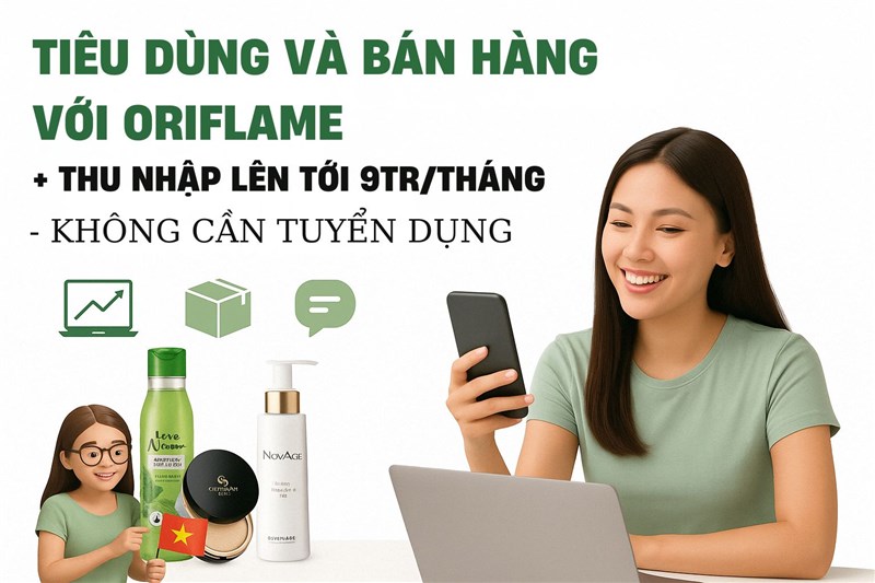 💰 TIÊU DÙNG VÀ BÁN HÀNG VỚI ORIFLAME – THU NHẬP ĐẾN 9 TRIỆU/THÁNG KHÔNG CẦN TUYỂN DỤNG